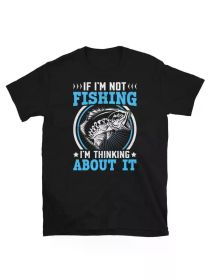 If I'M Not Fishing, I'M Contemplating It - Short-Sleeve Unisex T-Shirt with Local Print in The USA. (Color: Black, size: XL)