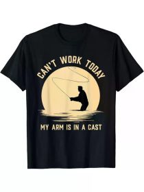 Can't Work Today My Arm is in A Cast - Funny Fly Fishing T-Shirt (Color: Black, size: L)