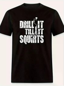 Drill It Till It Squirts Funny Ice Fishing Graphic Men's Short Sleeve T-Shirt - Black Cotton Casual Outdoor Tee for Adults (Color: Black, size: S)